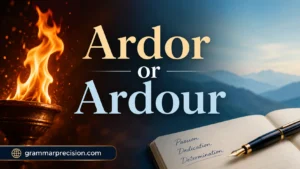 Ardor or Ardour