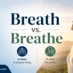 Breath vs. Breathe