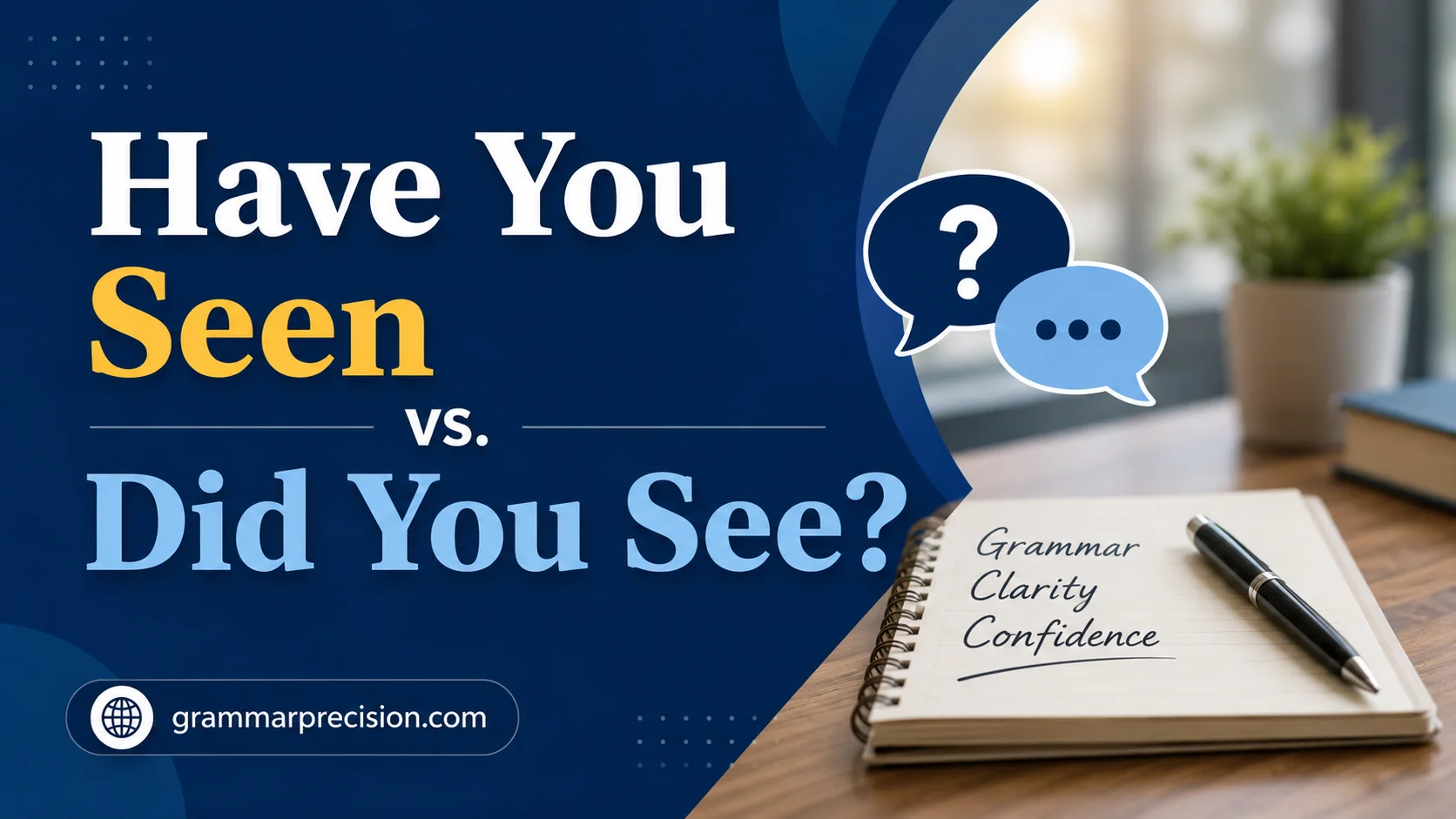 Have You Seen vs. Did You See? 