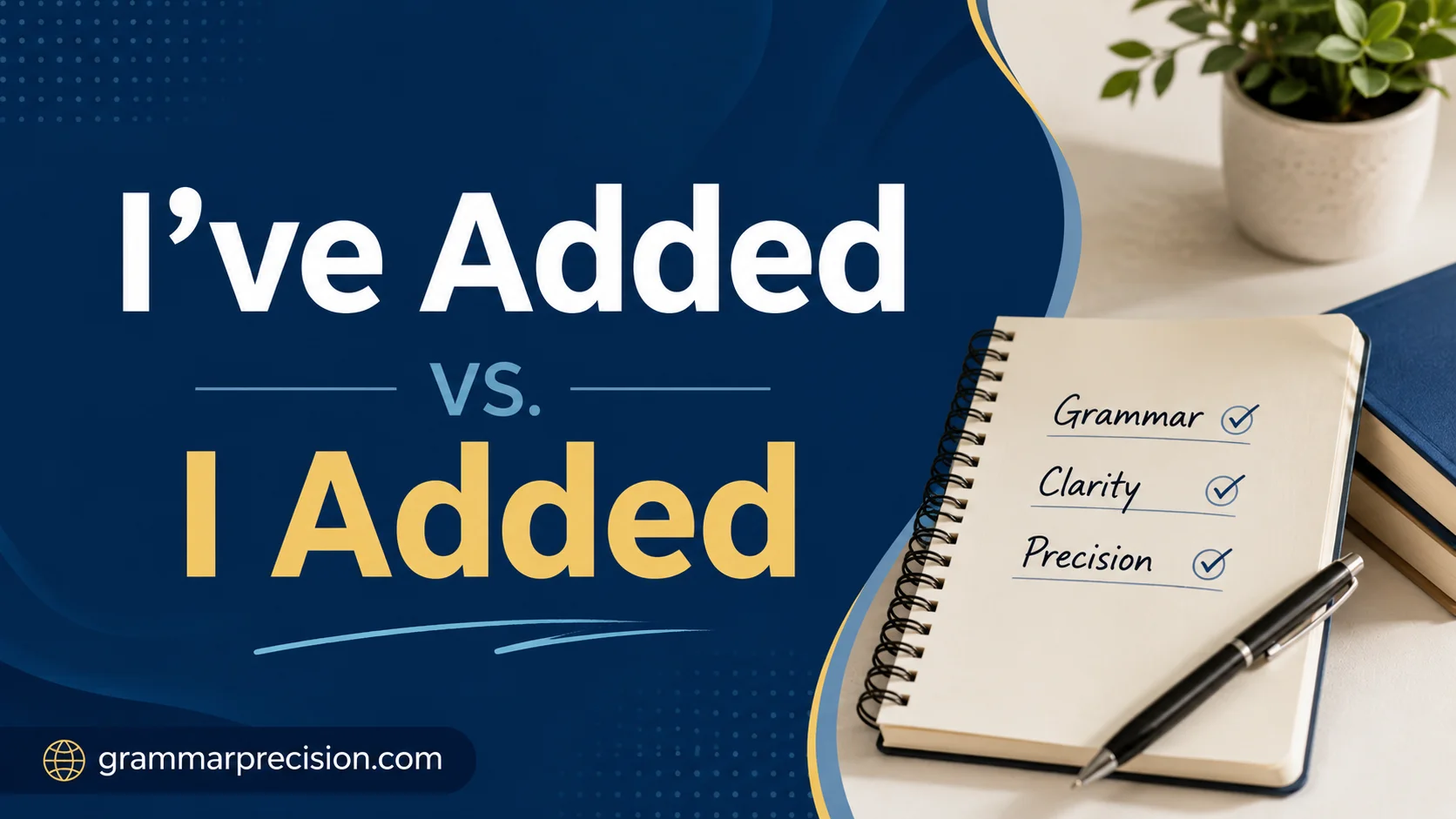 I’ve Added vs. I Added