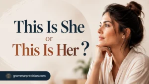 “This Is She” or “This Is Her”? 