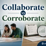 Collaborate vs Corroborate