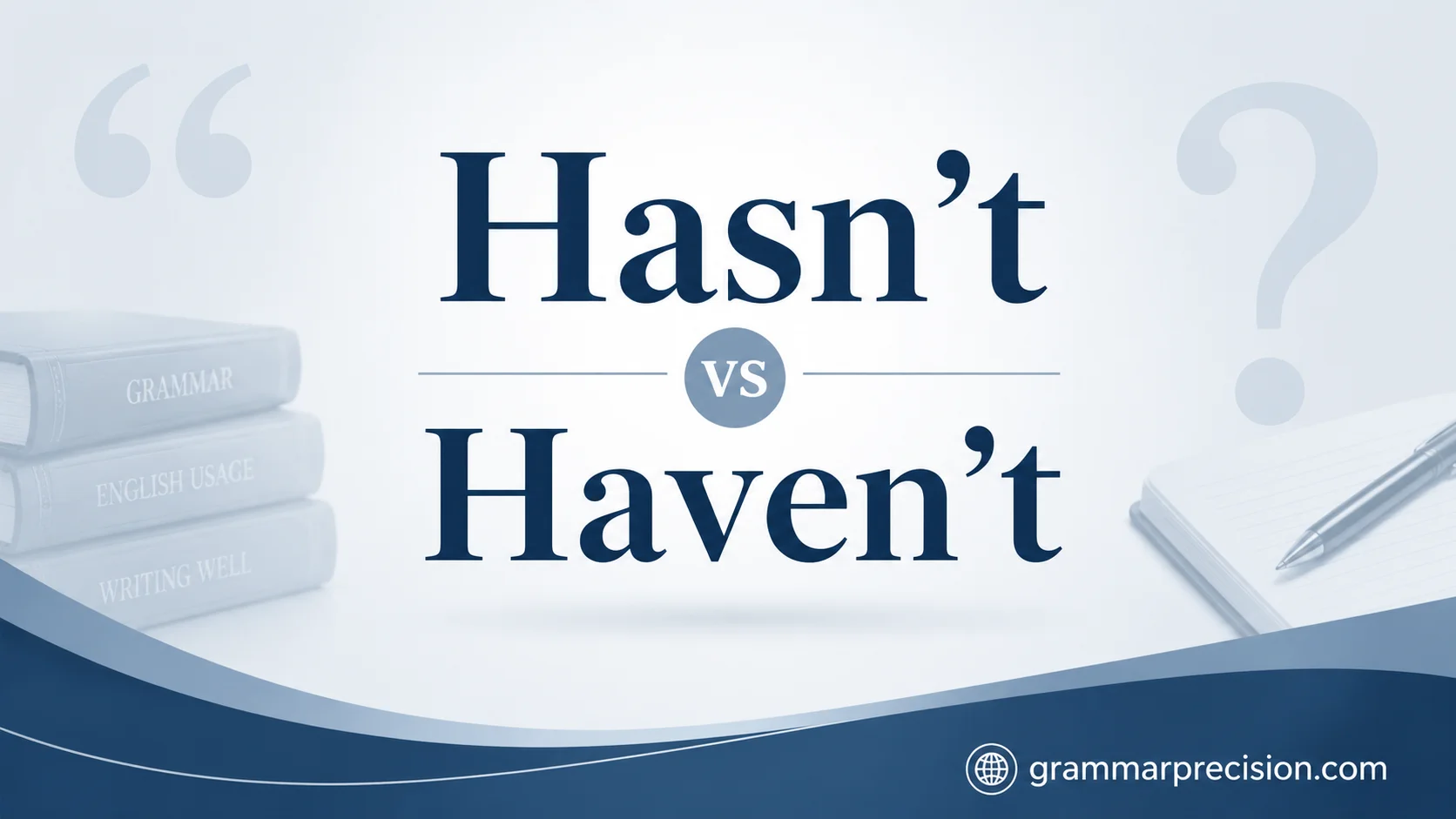 Hasn’t vs Haven’t