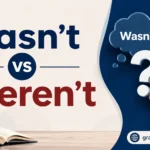 Wasn’t vs Weren’t