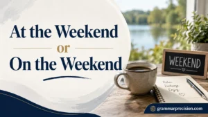 At the Weekend or On the Weekend