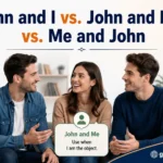 John and I vs. John and Me vs. Me and John