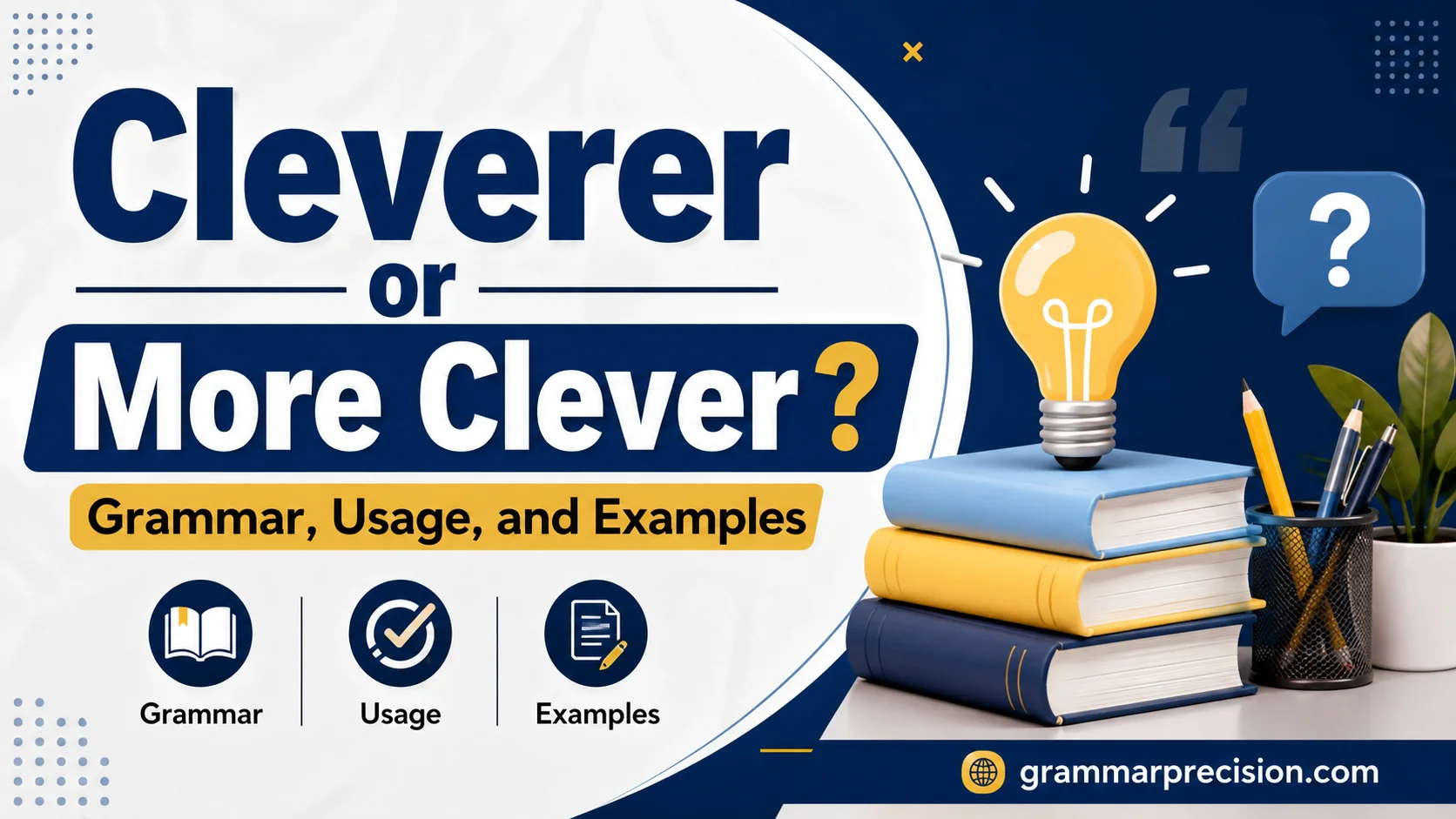 Cleverer or More Clever? Grammar, Usage, and Examples