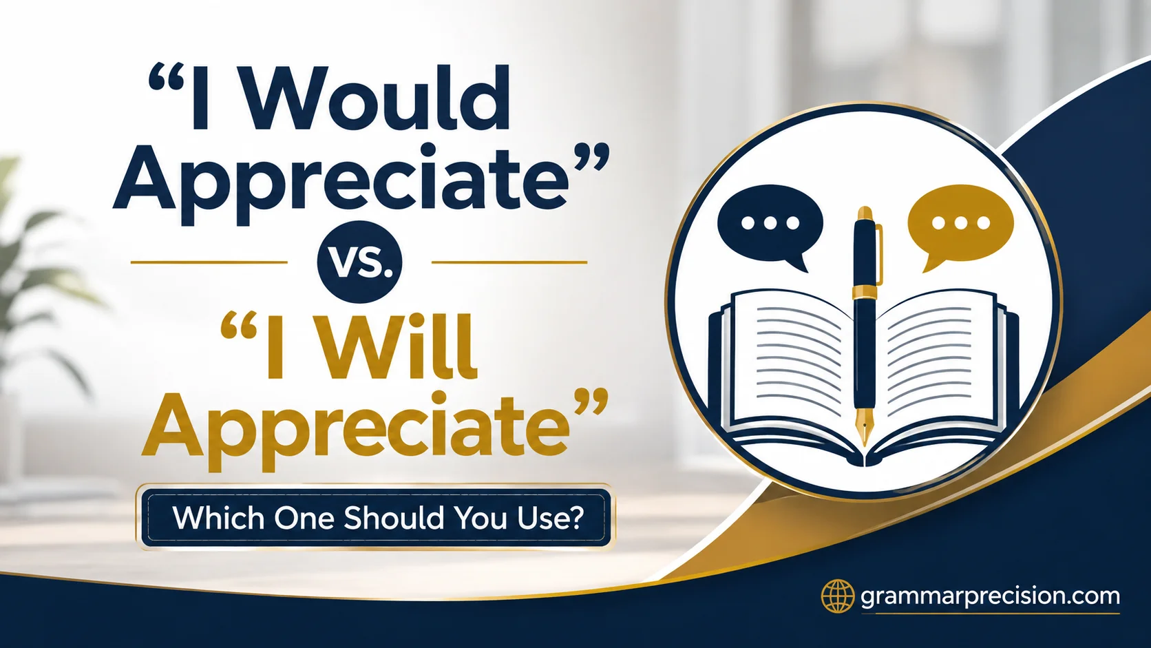 “I Would Appreciate” vs. “I Will Appreciate”