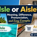Isle or Aisle? Meaning, Difference, Pronunciation, and Easy Examples