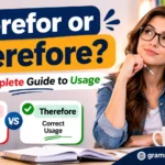 Therefor or Therefore? The Complete Guide to Usage
