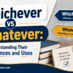 Whichever vs Whatever: Understanding Their Differences and Uses