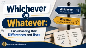 Whichever vs Whatever: Understanding Their Differences and Uses
