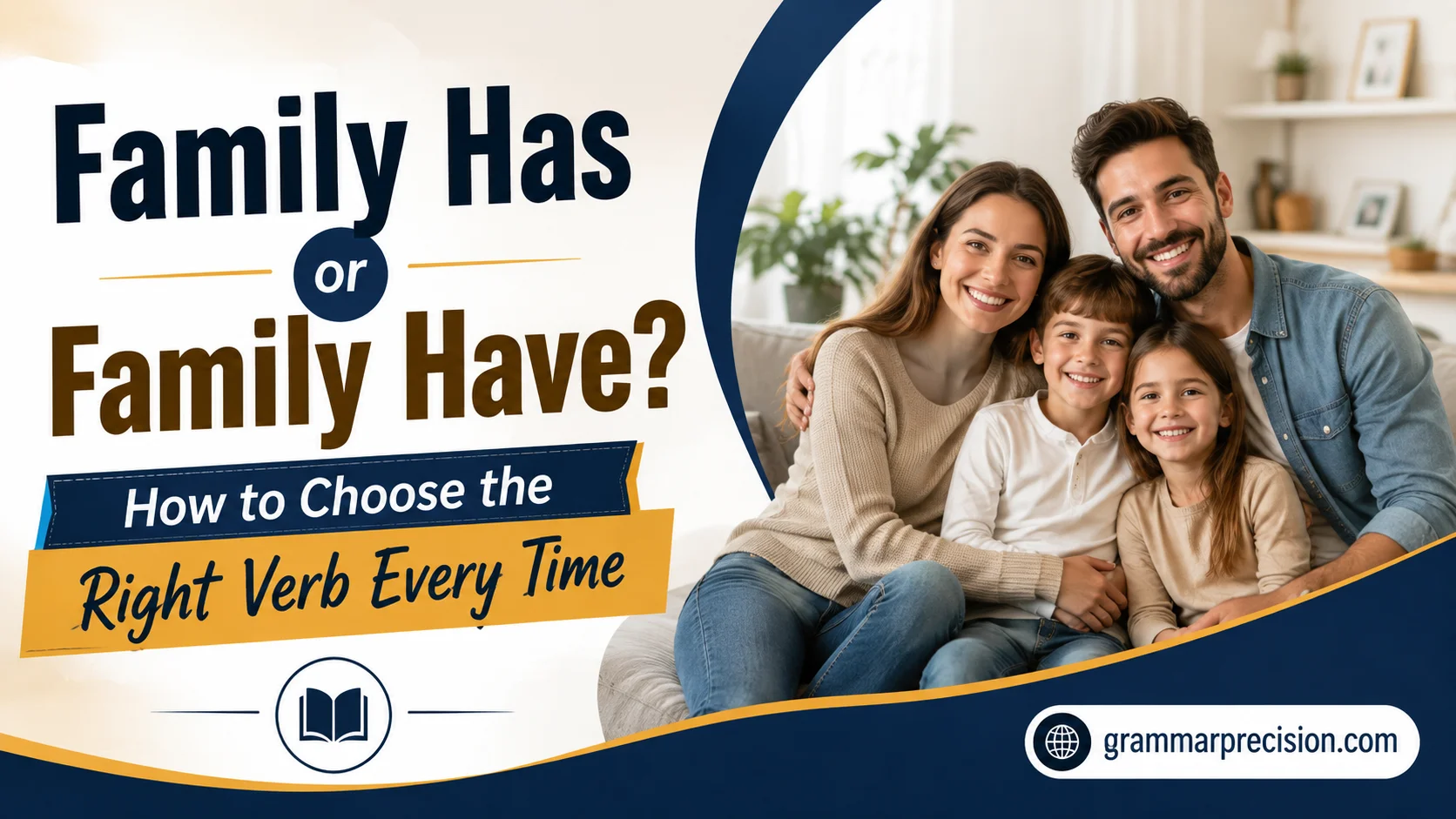 Family Has or Family Have? How to Choose the Right Verb Every Time