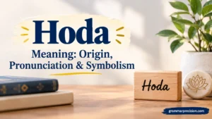 Hoda Meaning: Origin, Pronunciation & Symbolism