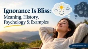 Ignorance Is Bliss: Meaning, History, Psychology & Examples