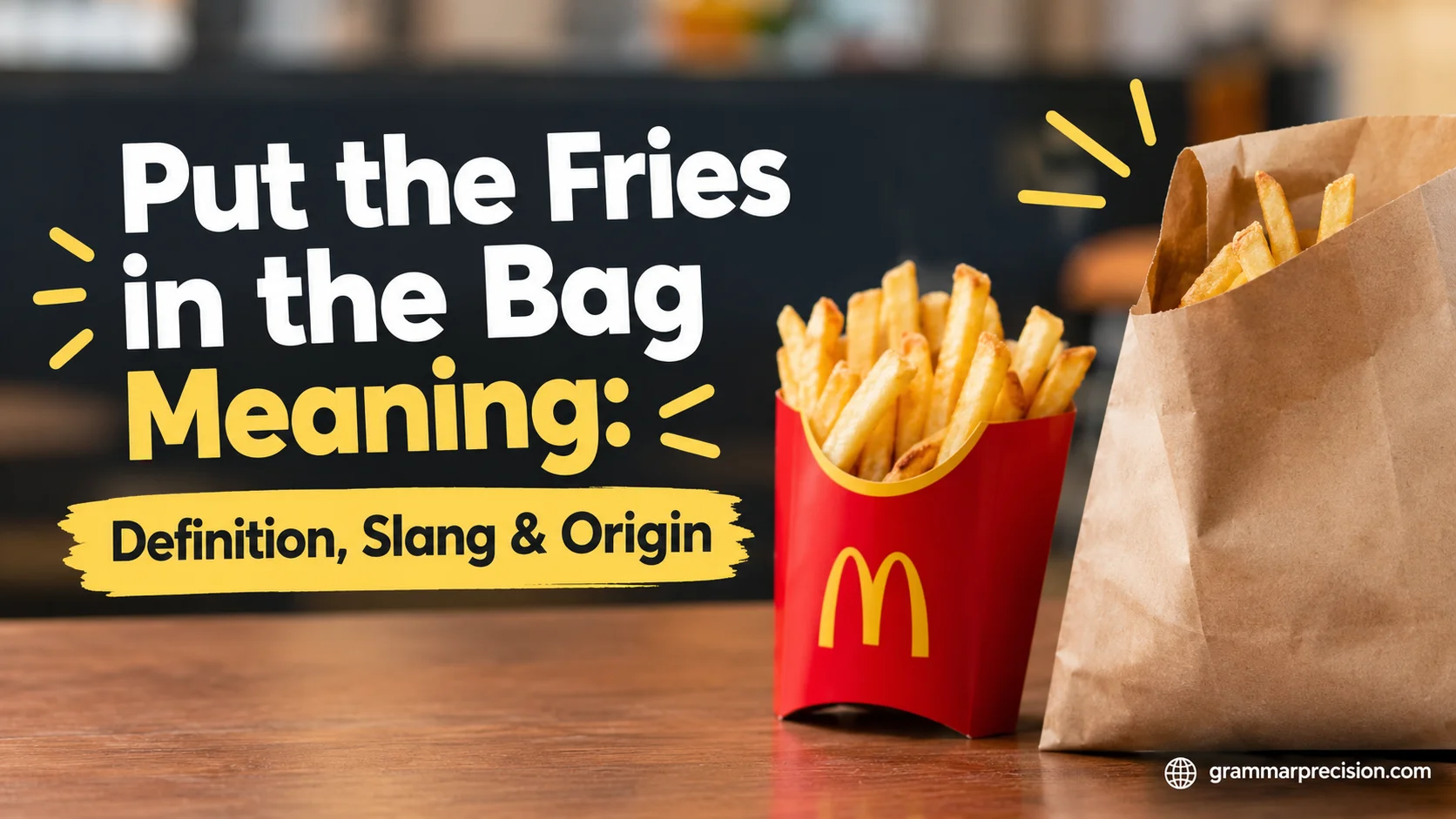 Put the Fries in the Bag Meaning: Definition, Slang & Origin