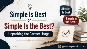 Simple Is Best or Simple Is the Best? Unpacking the Correct Usage
