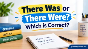 There Was or There Were? Which is Correct?