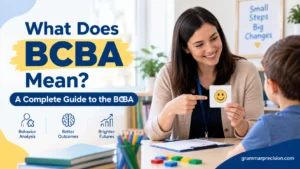 What Does BCBA Mean? A Complete Guide to the BCBA