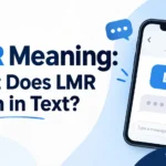LMR Meaning: What Does LMR Mean in Text?